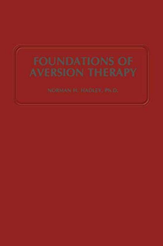 

Foundations of Aversion Therapy by NH Hadley-Paperback