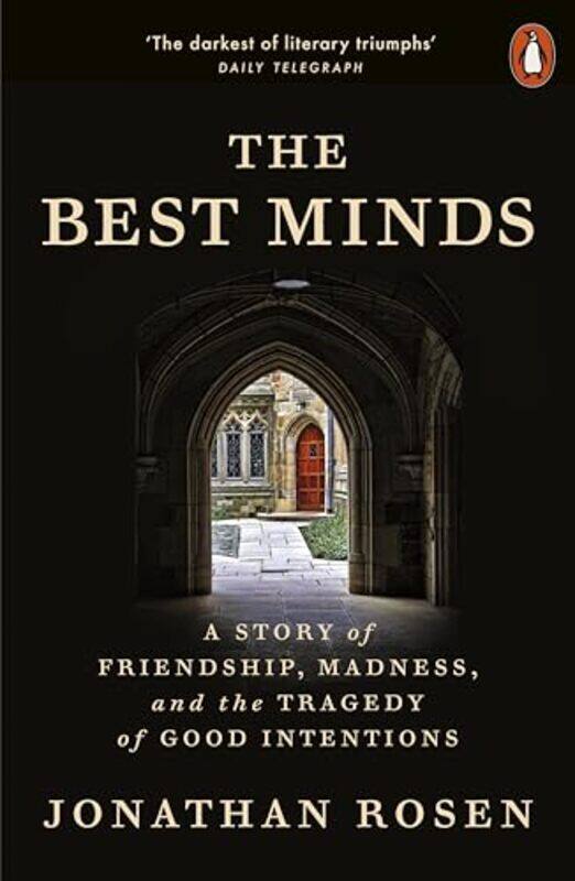 

The Best Minds A Story Of Friendship Madness And The Tragedy Of Good Intentions by Rosen, Jonathan-Paperback