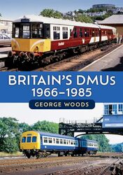 Britain's DMUs: 1966-1985 by George Woods -Paperback