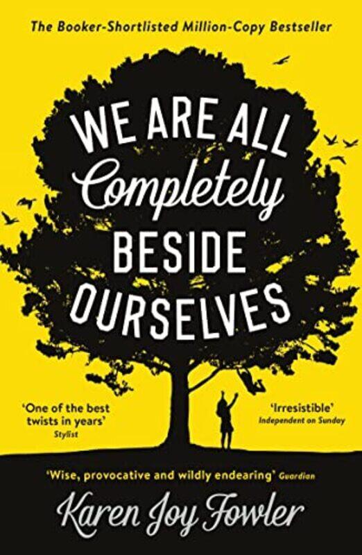 

We Are All Completely Beside Ourselves Shortlisted For The Booker Prize by Fowler, Karen Joy Paperback