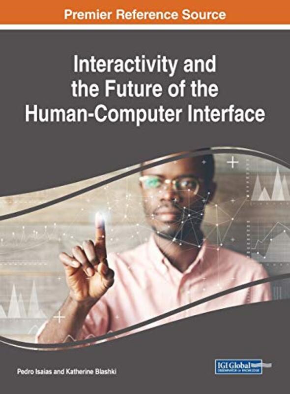 Interactivity and the Future of the HumanComputer Interface by Georgia Amson-Bradshaw-Hardcover