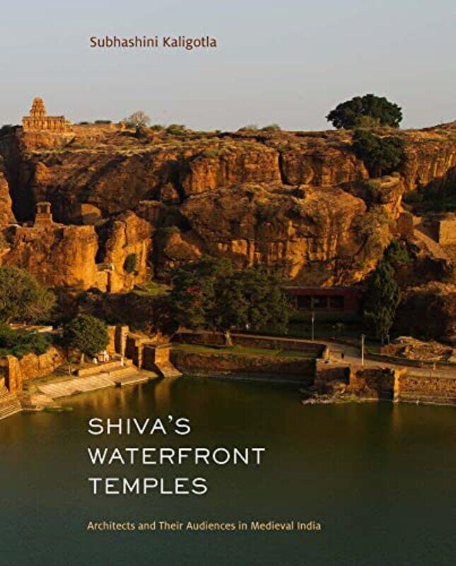 

Shivas Waterfront Temples by Subhashini Kaligotla-Hardcover