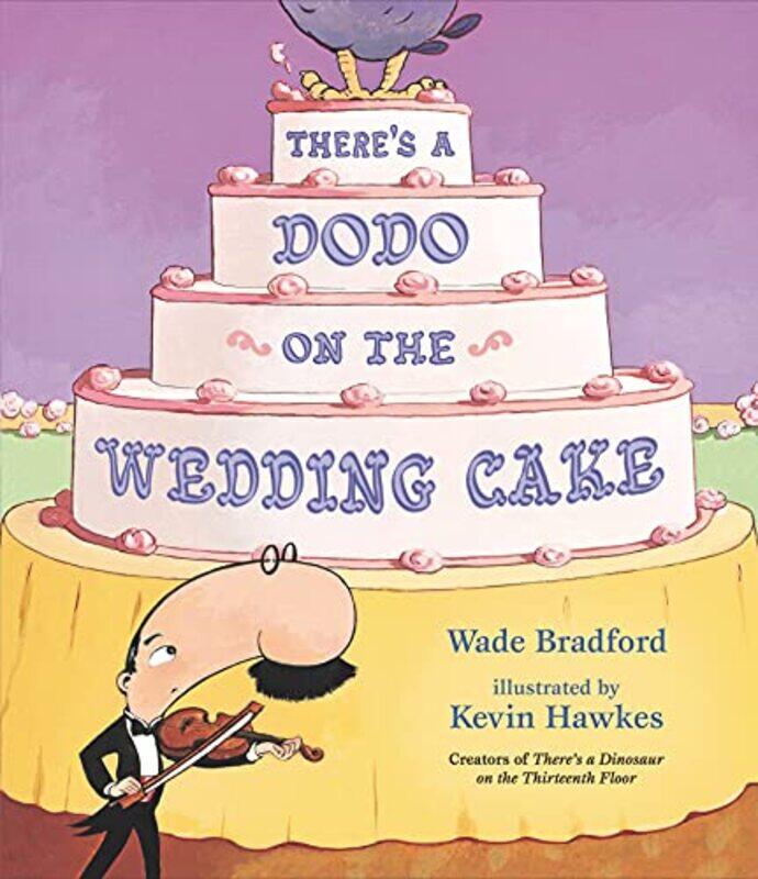 

Theres a Dodo on the Wedding Cake by Wade BradfordKevin Hawkes-Hardcover