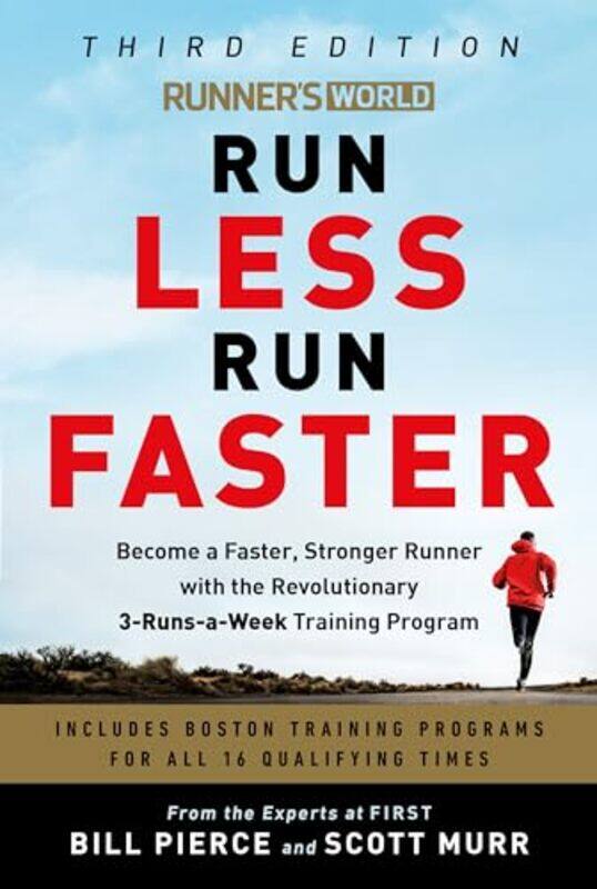 

Runners World Run Less Run Faster Become A Faster Stronger Runner With The Revolutionary First T by Pierce, Bill - Murr, Scott - Paperback