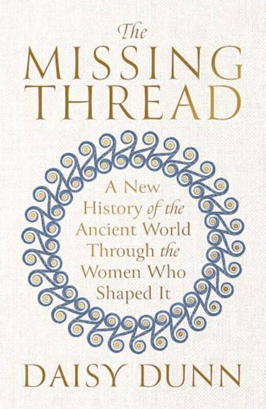 

The Missing Thread by Daisy Dunn-Hardcover