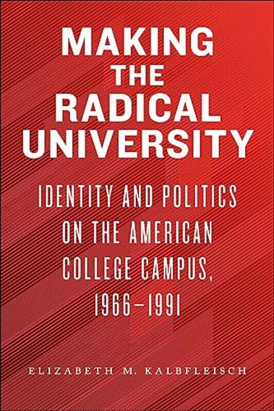 

Making the Radical University by Elizabeth M Kalbfleisch-Paperback