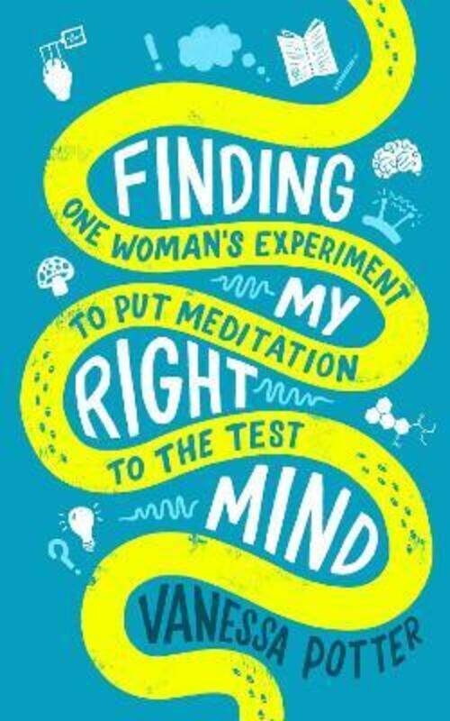 

Finding My Right Mind: One Woman's Experiment to Put Meditation to the Test.paperback,By :Potter, Vanessa