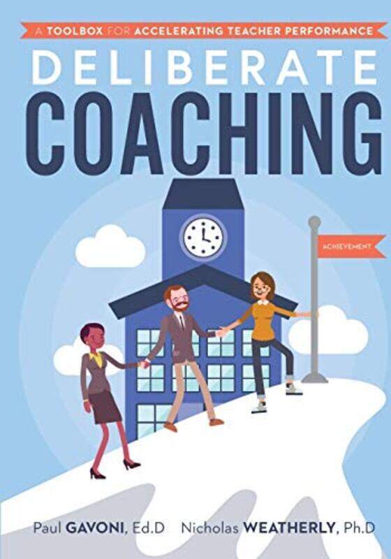 

Deliberate Coaching: A Toolbox for Accelerating Teacher Performance , Paperback by Gavoni, Paul - Weatherly, Nicholas