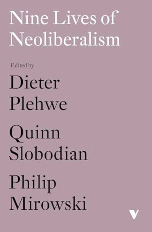 

Nine Lives of Neoliberalism by Dieter PlehweQuinn SlobodianPhilip Mirowski-Paperback