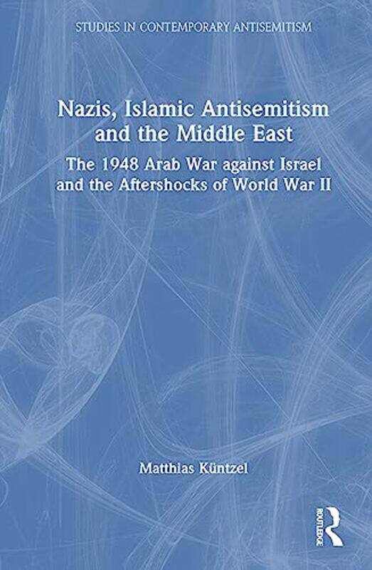 

Nazis Islamic Antisemitism and the Middle East by Matthias German political scientist and historian Kuntzel-Hardcover