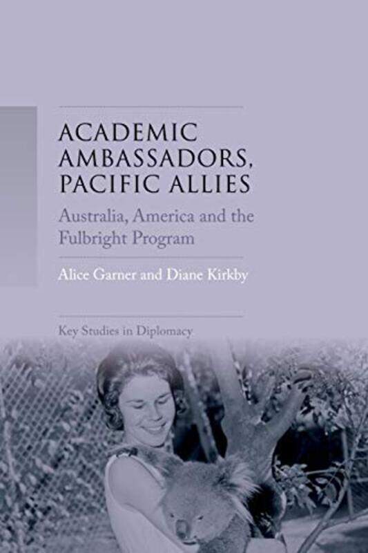 

Academic Ambassadors Pacific Allies by Alice GarnerDiane Kirkby-Hardcover
