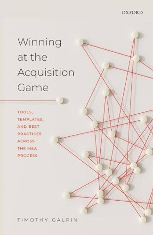 

Winning at the Acquisition Game by Timothy Senior Lecturer in Strategy and Innovation, Senior Lecturer in Strategy and Innovation, Said Business Schoo