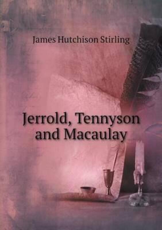 Jerrold, Tennyson and Macaulay.paperback,By :Stirling, James Hutchison
