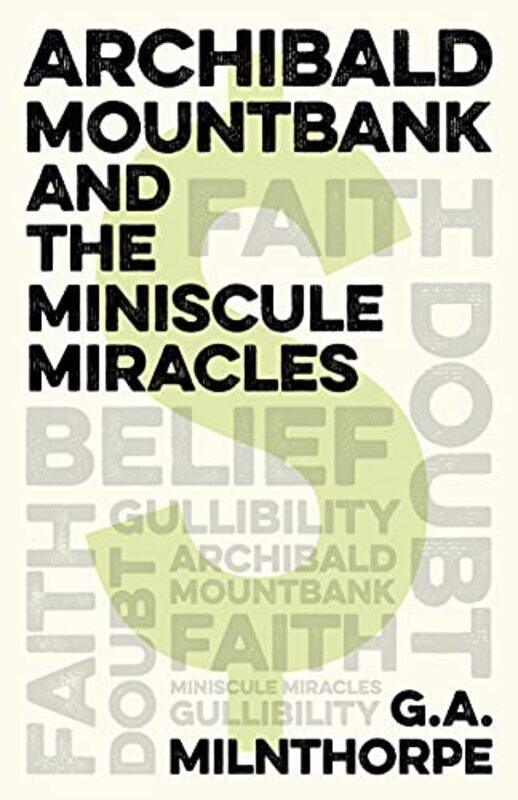

Archibald Mountbank and the Miniscule Miracles by GA Milnthorpe-Paperback