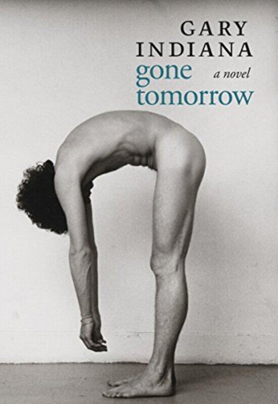 

Gone Tomorrow by Gary Indiana-Paperback