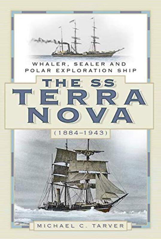 

The Ss Terra Nova 18841943 by Michael C Tarver-Paperback