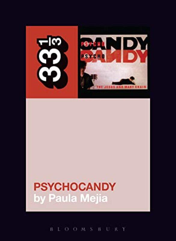 

The Jesus and Mary Chains Psychocandy by Paula Independent Scholar, USA Mejia-Paperback