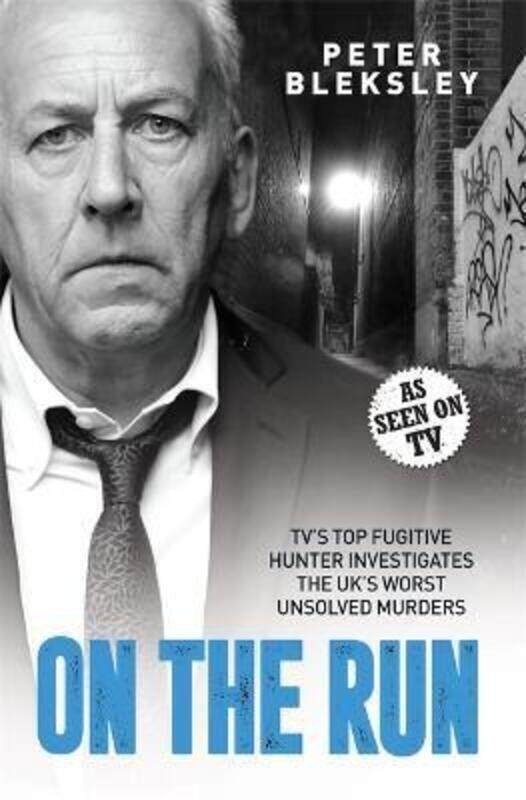 

On the Run - TV's Top Fugitive Hunter Investigates the UK's Worst Unsolved Murders.paperback,By :Peter Bleksley