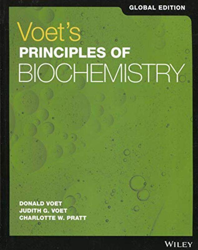 

Voets Principles Of Biochemistry Global Edition by Donald (University of Pennsylvania) VoetJudith G (Swarthmore College) VoetCharlotte W (Seattle, Was