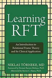 Learning RFT: An Introduction to Relational Frame Theory and Its Clinical Applications,Paperback by Toerneke, Dr. Niklas