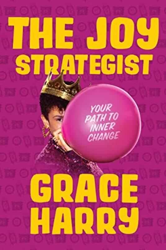 

Joy Strategist The Your Path To Inner Change By Harry, Grace Hardcover