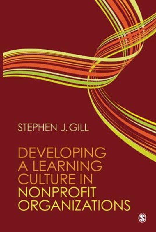 Developing a Learning Culture in Nonprofit Organizations by Stephen J Gill-Hardcover