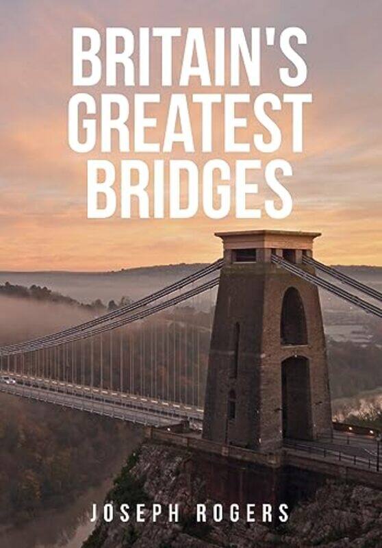 

Britains Greatest Bridges by Joseph Rogers-Paperback