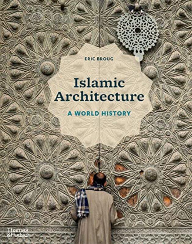 

Islamic Architecture By Eric Broug Hardcover