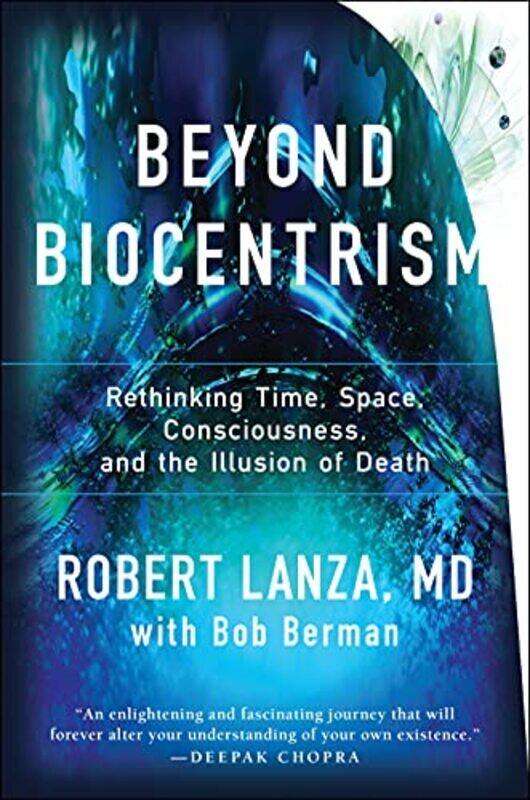 

Beyond Biocentrism: Rethinking Time, Space, Consciousness, and the Illusion of Death,Paperback by Lanza, Robert - Berman, Bob