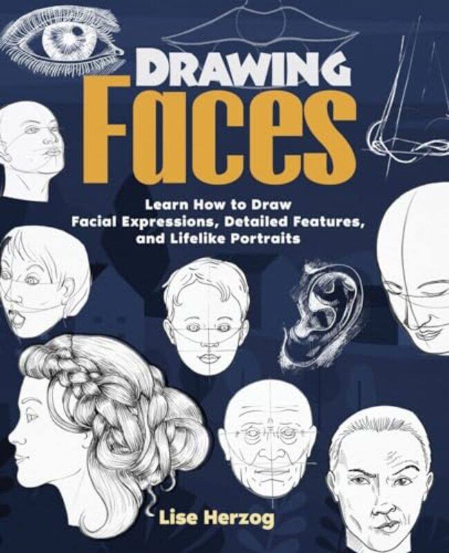 

Drawing Faces Learn How To Draw Facial Expressions Detailed Features And Lifelike Portraits by Herzog, Lise..Paperback