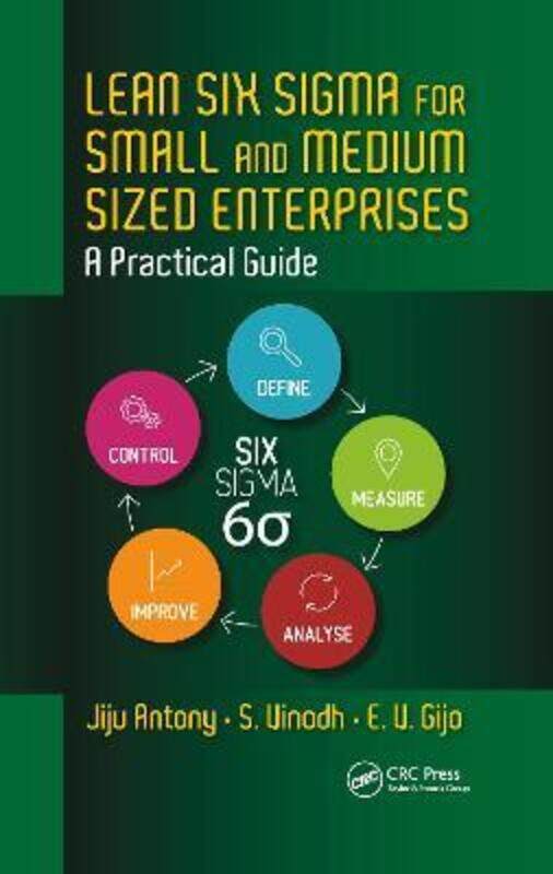 

Lean Six Sigma for Small and Medium Sized Enterprises: A Practical Guide.paperback,By :Antony, Jiju - Vinodh, S. (National Institute of Technology, In