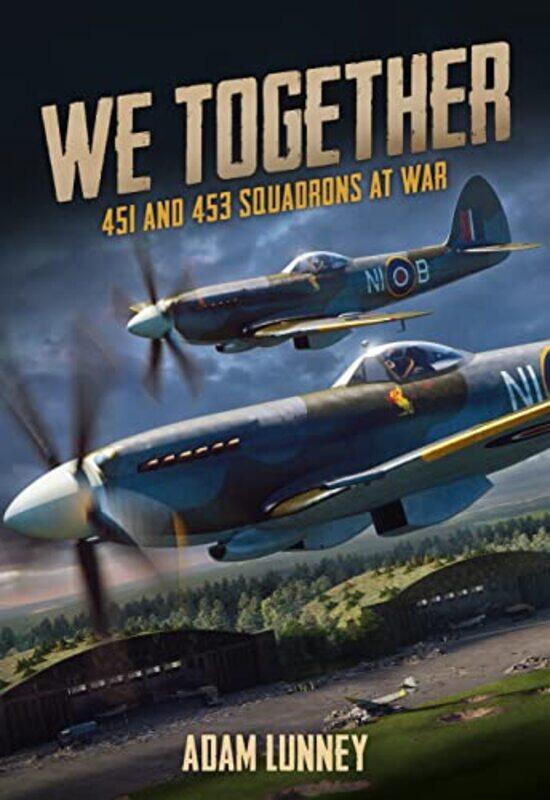 

We Together 451 and 453 Squadrons by Adam Lunney-Hardcover