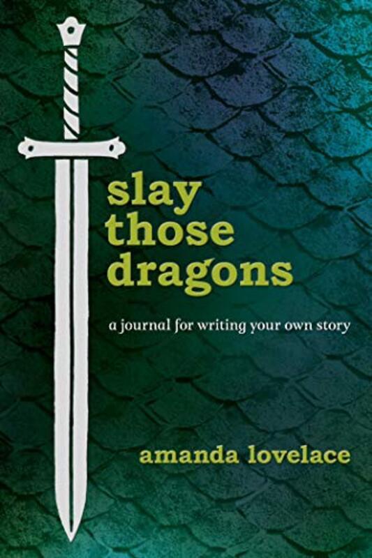 

Slay Those Dragons: A Journal for Writing Your Own Story, Hardcover Book, By: Lovelace Amanda