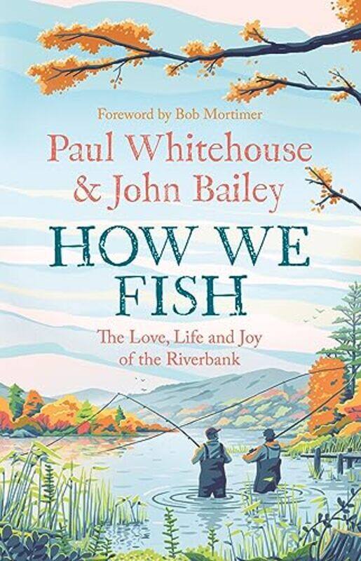 

How We Fish by Paul WhitehouseJohn Bailey-Hardcover