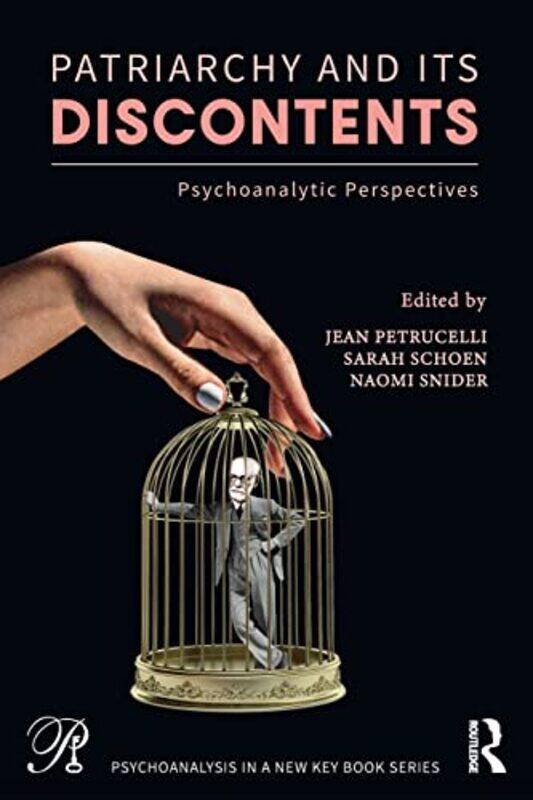 

Patriarchy and Its Discontents by Jean PetrucelliSarah Postdoctoral Program in Psychotherapy and Psychoanalysis, New York University, USA SchoenNaomi
