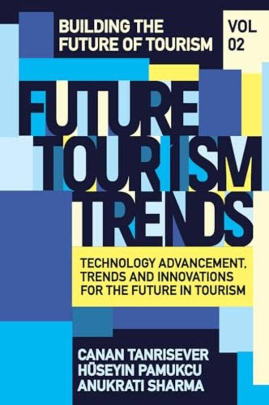 

Future Tourism Trends Volume 2 by Canan (Kastamonu University, Turkey) TanriseverHuseyin (Afyon Kocatepe University, Turkey) PamukcuAnukrati (Universi