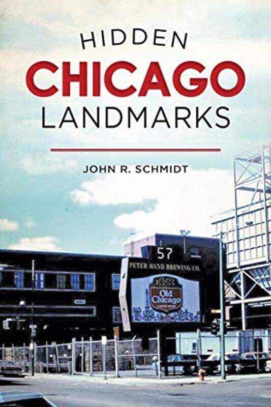 

Hidden Chicago Landmarks by JOHN R SCHMIDT-Paperback