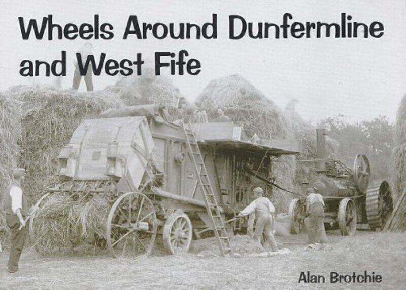 

Wheels Around Dunfermline and West Fife by Alan Brotchie-Paperback