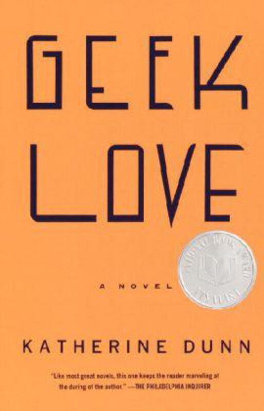 

Geek Love: A Novel, Paperback Book, By: Katherine Dunn