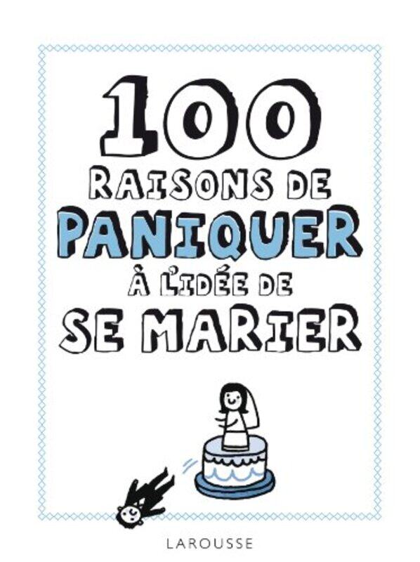 

100 raisons de paniquer lid e de se marier,Paperback by Larousse