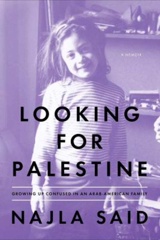 

Looking for Palestine: Growing Up Confused in an Arab-American Family, Hardcover Book, By: Najla Said