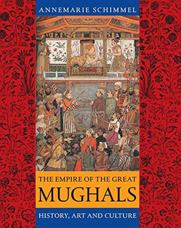 

The Empire of the Great Mughals by Annemarie Schimmel-Paperback