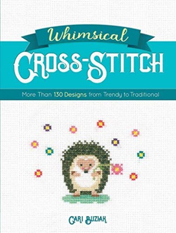 

Whimsical CrossStitch 175 Designs from Trendy to Traditional by Buziak, Cari Paperback