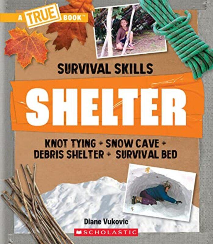 

Shelter (A True Book: Survival Skills),Paperback,by:Diane Vukovic