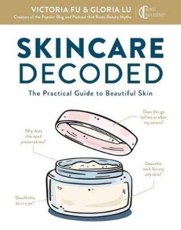 

Skincare Decoded: The Practical Guide to Beautiful Skin,Hardcover,ByFu, Victoria - Lu, Gloria