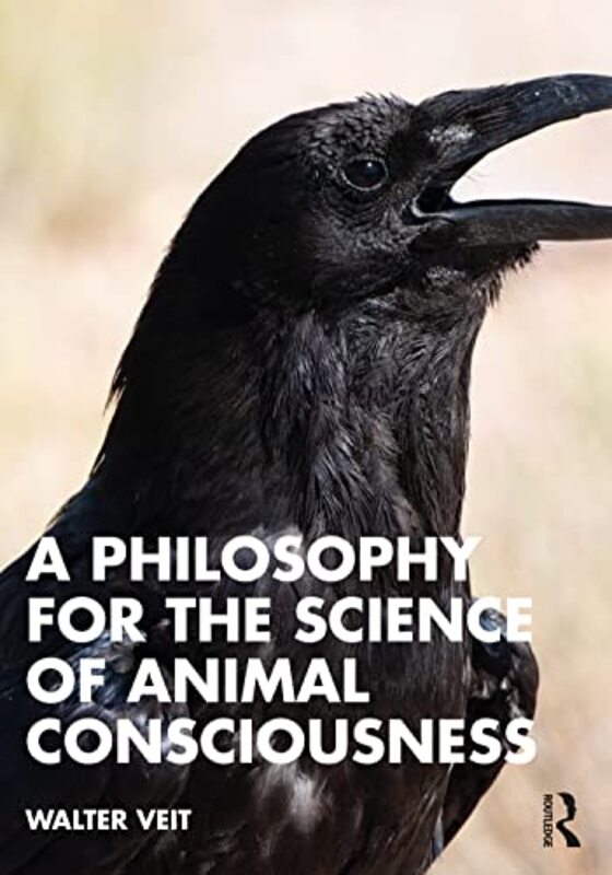 

A Philosophy For The Science Of Animal Consciousness by Walter (University of Sydney, Australia) Veit-Paperback