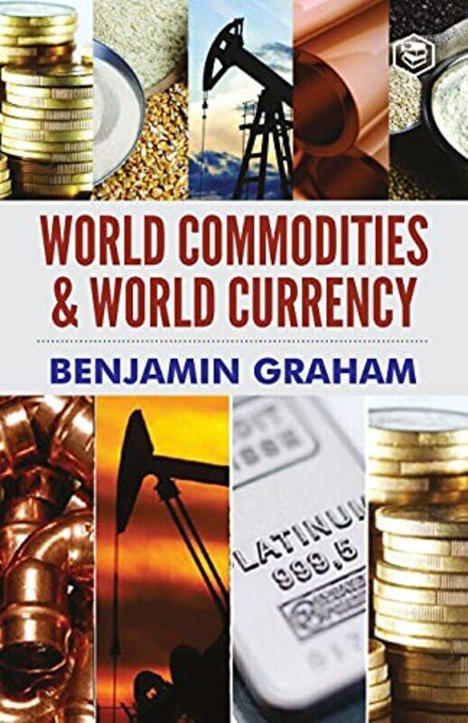 

World Commodities & World Currency , Paperback by Graham, Benjamin