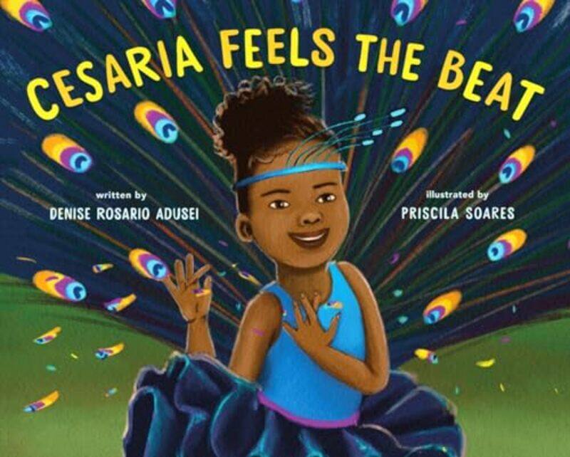 

Cesaria Feels The Beat by Denise R. Adusei; Illustrated By Priscila Soares - Hardcover