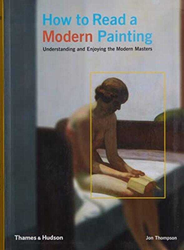

How to Read a Modern Painting by Jon Thompson-Paperback