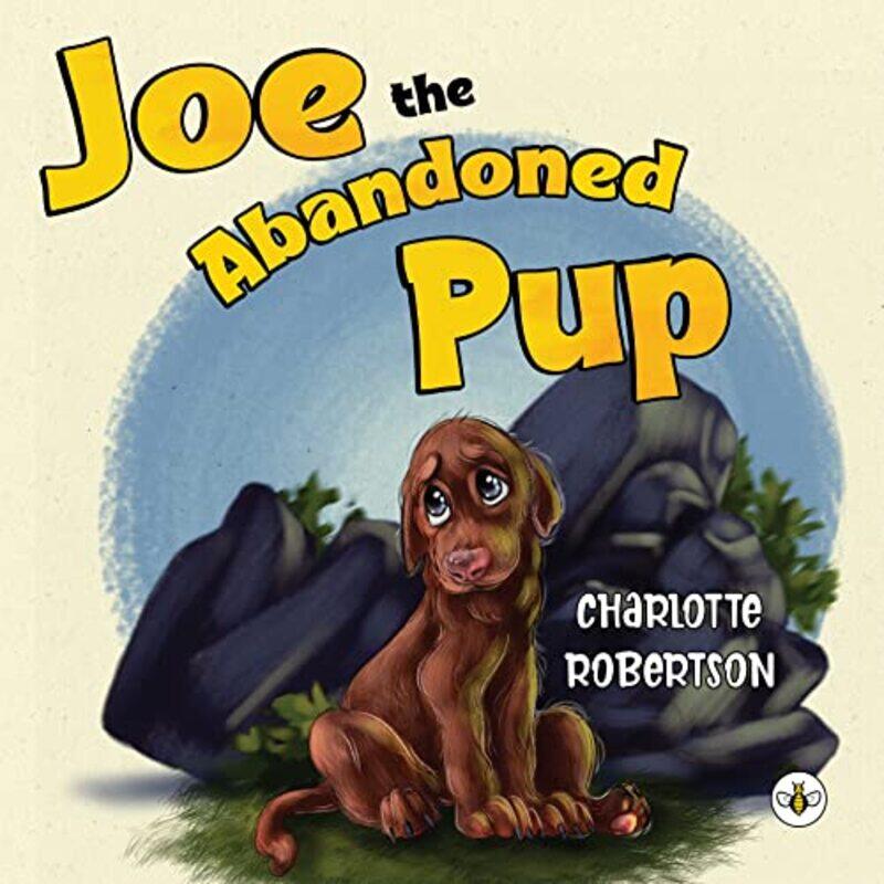 

Joe the Abandoned Pup by Charlotte Robertson-Paperback